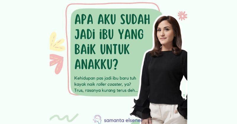 5 Hal yang Membuat Insecure Menjadi Ibu, Menurut Samanta Elsener